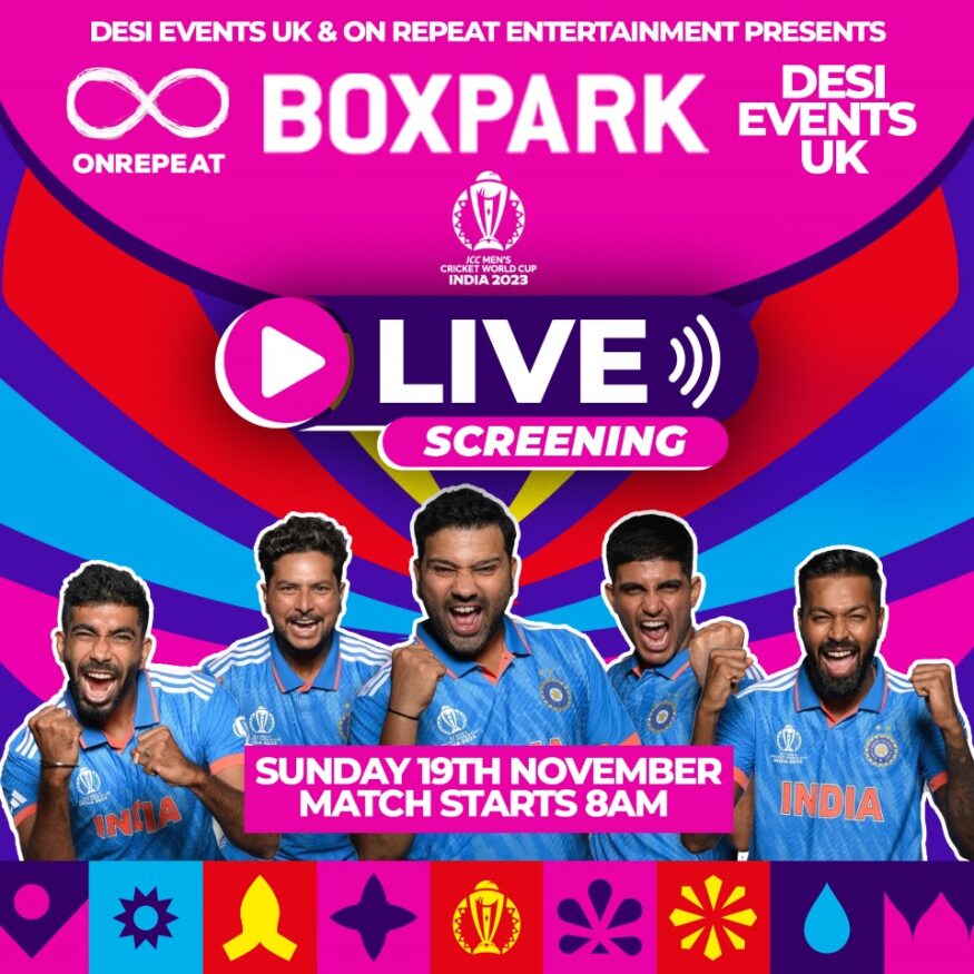 CHAK DE INDIA EUPHORIA ❤️ DESI EVENTS UK & ON REPEAT ENTERTAINMENT 🎁 PRESENTING YOU  THE CRICKET WORLD CUP FINAL: INDIA v AUSTRALIA @ BOXPARK WEMBLEY GIANT SCREEN VIEWING LET'S GO ***ALMOST SOLD OUT!!!