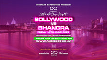 Load image into Gallery viewer, SOLD OUT ✅ 😍 BOLLYWOOD VS BHANGRA 😍 THE ULTIMATE FUN DESI NIGHT 💃🕺
