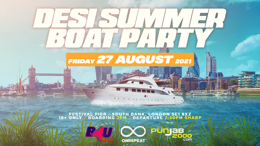 SOLD OUT! Desi Summer Boat Party @Festival Pier - Friday 27th August 2021 (Bank Holiday Boat Party)